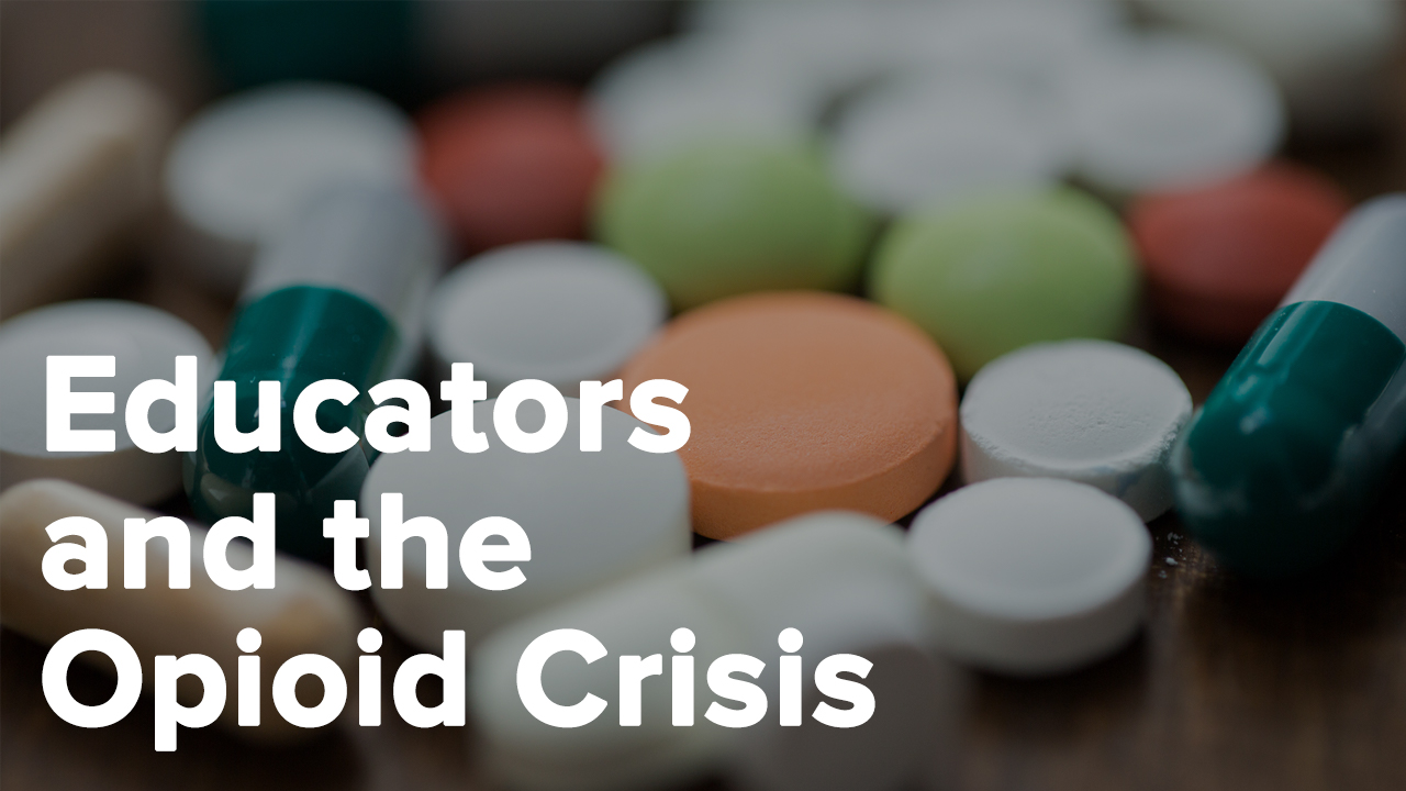 click to access the Educators and the Opioid Crisis course